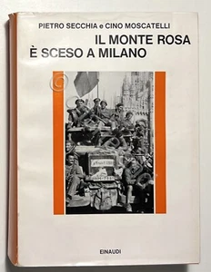 P. Secchia e C. Moscatelli - Il Monte Rosa è sceso a Milano - ed. 1973 - Picture 1 of 1
