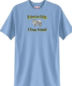 Dog T Shirt Men Women -- My American Eskimo A True Friend - Sweatshirt Available - Picture 1 of 6