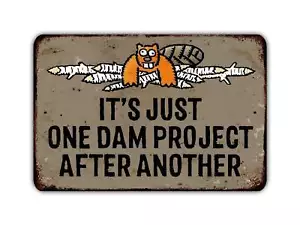 It's Just One Dam Project After Another Blechschild - Bild 1 von 6