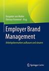 Employer Brand Management : Arbeitgebermarken a. Von-Walter, Kremmel<|