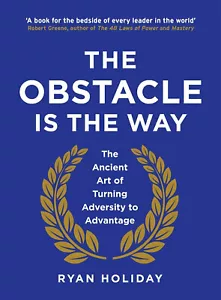 The Obstacle is the Way: The Ancient Art of Turning Adversity to Advantage Book - Picture 1 of 5