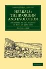 Herbals: Their Origin And Evolution: A Chapter In The History Of Botany, 1470...