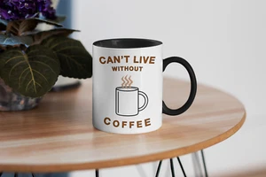 Can't Live Without Coffee Funny Coffee Mug 11 oz - Picture 1 of 1