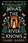 What the River Knows: A Novel - Hardcover, by Ibañez Isabel - Very Good