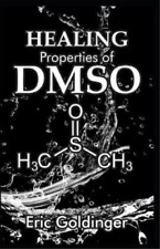 Eric Goldinger Healing Properties of Dmso (Paperback)