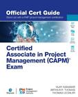 Certified Associate in Project Management (CAPM) Exam Official Cert Guide by Vij