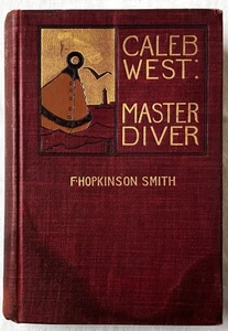 Caleb West; Master Diver by F. Hopkinson Smith Best Selling 1898 1st Ed HC Drama - Imagen 1 de 13
