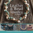 Leather & Bead Jewelry to Make: 30 Cool Projects for Bracelets, Pendants, and...