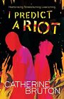 I Predict A Riot By Bruton, Catherine Book The Cheap Fast Free Post