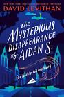 The Mysterious Disappearance of Aidan S. (as told to his brother) David Levithan
