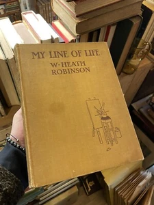 W. HEATH ROBINSON - MY LINE OF LIFE  1st Edition 1938 CHILDRENS BOOK ILLUSTRATOR - Bild 1 von 8