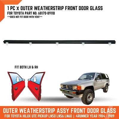 Outer Weatherstrip Front Door Glass Belt Fit Toyota Pickup 4Runner LN56 LN60 - Image 1 of 4