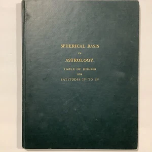 Spherical Basis of Astrology. Table of Houses for Latitudes 22 -60 deg 1911 - Picture 1 of 5