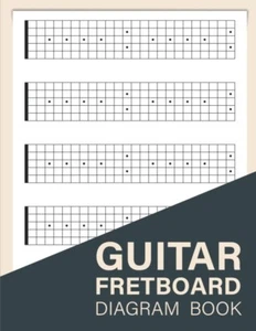 Guitar Fretboard Diagram Book: Guitar Neck Diagram Notebook Blank Guitar Fretbo - Picture 1 of 2