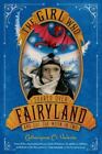The Girl Who Soared Over Fairyland and Cut the Moon in Two [Fairyland, 3] by Val