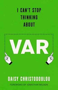 I Can't Stop Thinking About VAR - Video Assistant Referee critique football book - Picture 1 of 2