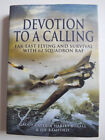 Devotion to a Calling: Far-East Flying and Survival With 62 Squadron RAF