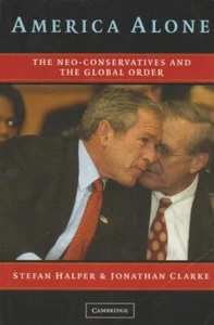 America Alone: The Neo-Conservatives and the Global Order by Stefan Halp - Foto 1 di 5