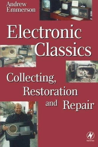 Electronic Classics: Collecting, Restoring and Repair - Emmerson, Andrew - Image 1 of 1