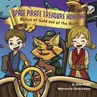 Space Pirate Treasure Hunting: Riches Of Gold And Of The By Simon Knight **New**