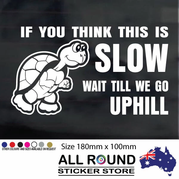 Funny sticker  if you think this is slow decal RV Motorhome, 4X4, Boat , Caravan - Image 1 of 1