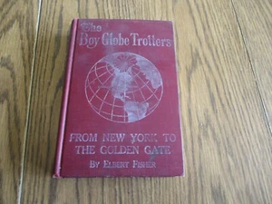 THE BOY GLOBE TROTTERS FROM NEW YORK TO THE GOLDEN GATE BY ELBERT FISHER 1915 - Picture 1 of 10