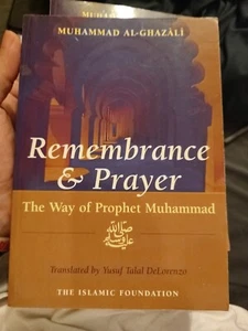 Remembrance and Prayer The Way of Prophet Muhammad Muhammad Al-Ghazali Like New - Picture 1 of 2