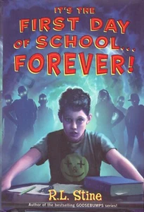 R. L. STINE "It's the First Day of School...Forever!" (2011) 1st Printing HC/DJ - Picture 1 of 3
