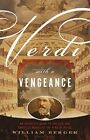 Verdi With A Vengeance: An Energeti..., Berger, William