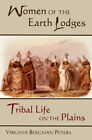 Women of the Earth Lodges : Tribal Life on the Plains Virginia Be