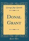Donal Grant Classic Reprint, George Mac Donald,  H