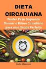 Dieta Circadiana: Perder Peso Enquanto Dorme: O Ritmo Circadiano Para Uma Sa?De