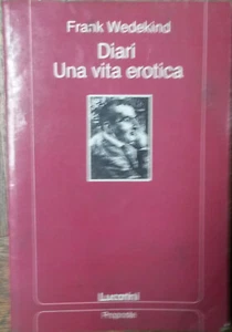Diari Una vita erotica - Frank Wedekind - Lucarini,1992 - R - Picture 1 of 1