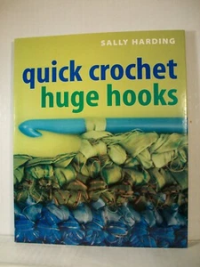 Quick Crochet Huge Hooks by Sally Harding  - (Trade Paperback)   (Brand New) - Picture 1 of 9