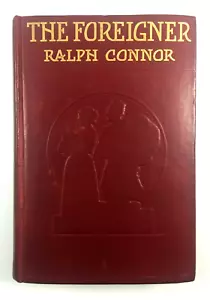 The Foreigner A Tale Of Saskatchewan Ralph Connor 1st Edition 1909 - Foto 1 di 10