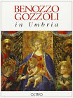 Benozzo Gozzoli In Umbria - Anna Padoa Rizzo - Franco Cantini Editore 1997