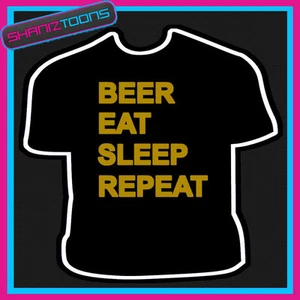 BEER EAT SLEEP REPEAT PUB MENS DRINKING HOLIDAY FUNNY SLOGAN TSHIRT - Picture 1 of 1