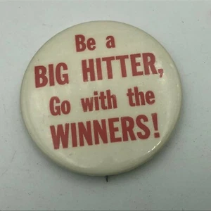 Pinback Be A Big Hitter ¡Va con los ganadores! Insignia de pasador de botón vintage de 2-7/8" - Imagen 1 de 12