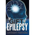 The Gift of Epilepsy - Paperback / softback NEW Fontana, Anthon 01/05/2013