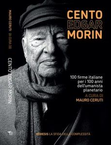 CENTO EDGAR MORIN. 100 FIRME ITALIANE PER I 100 ANNI DELL'UMANISTA PLANETARIO - - Foto 1 di 1