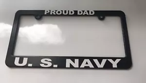 PROUD DAD US NAVY License Plate Frame NEW - Picture 1 of 1