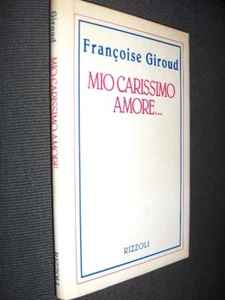 Mio carissimo amore ... F. Giroud Rizzoli I ed. 1995 Fo ^ - Picture 1 of 1