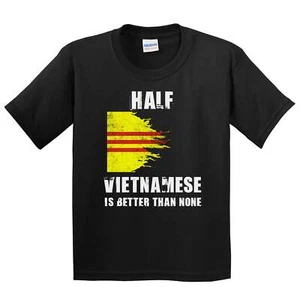 Half Vietnamese Is Better Than None Funny Vietnam Youth T-Shirt - Picture 1 of 4