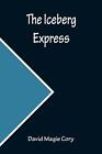 The Iceberg Express by David Magie Cory (English) Paperback Book