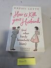 How To Kill Your Husband - Kathy Lette
