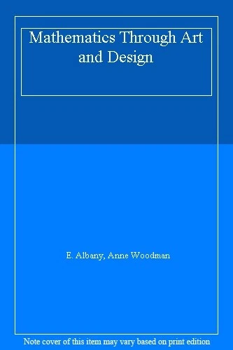 Mathematics Through Art and Design By E. Albany, Anne Woodman - Image 1 of 1