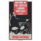 History of the German Labour Movement: A Survey - Paperback NEW Grebing 01/04/19