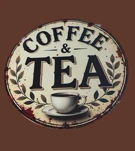 Tin Sign Coffee & Tea  8x8 Round New Rustic Drinks Beverage Plaque Kitchen Bar - Picture 1 of 1