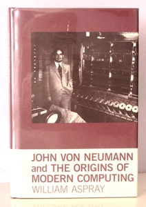 John Von Neumann and the Origins of Modern Computing by William Aspray HC/DJ - Imagen 1 de 11