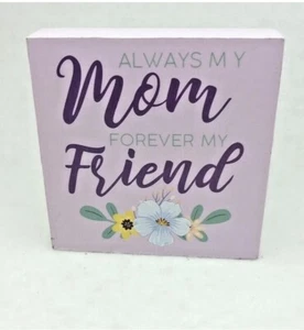 Cute Always my Mom Forever my friend Sign Square 4”x4” Wood NEW Mothers Day - Picture 1 of 4